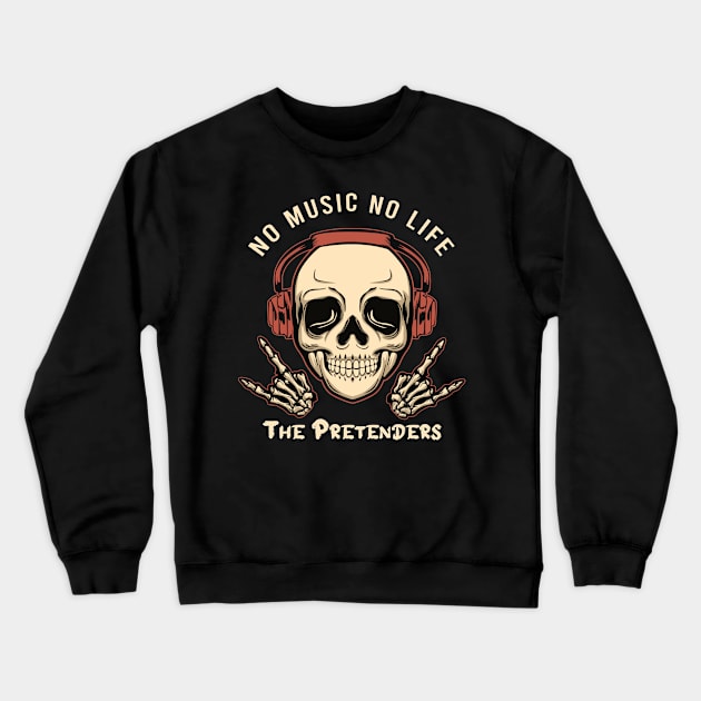 No music no life Pretenders Crewneck Sweatshirt by PROALITY PROJECT